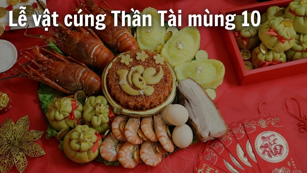 Lễ vật cúng thần tài mùng 10 hàng tháng chuẩn và đầy đủ